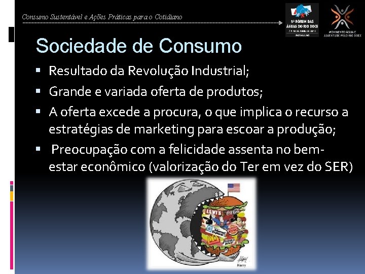 Consumo Sustentável e Ações Práticas para o Cotidiano Sociedade de Consumo Resultado da Revolução