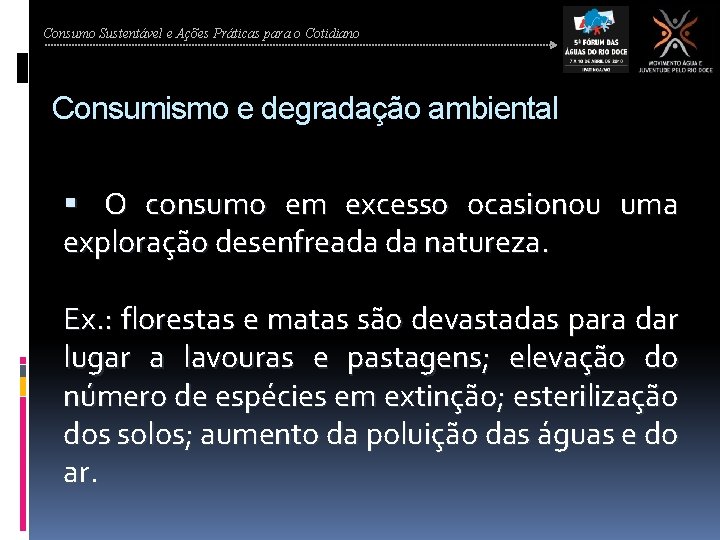 Consumo Sustentável e Ações Práticas para o Cotidiano Consumismo e degradação ambiental O consumo