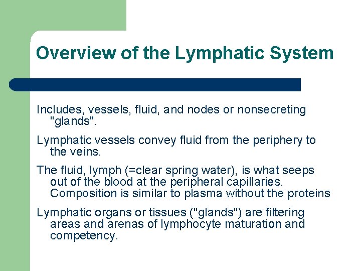 Overview of the Lymphatic System Includes, vessels, fluid, and nodes or nonsecreting "glands". Lymphatic