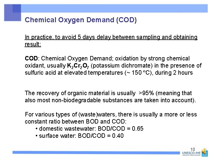 Chemical Oxygen Demand (COD) In practice, to avoid 5 days delay between sampling and