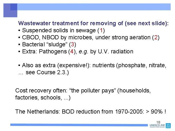 Wastewater treatment for removing of (see next slide): • Suspended solids in sewage (1)