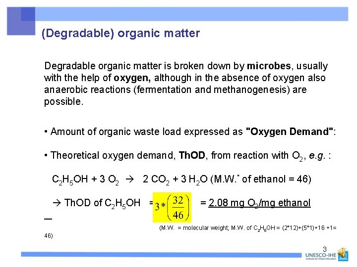 (Degradable) organic matter Degradable organic matter is broken down by microbes, usually with the