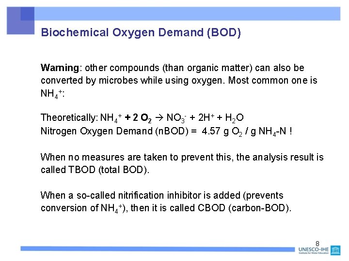 Biochemical Oxygen Demand (BOD) Warning: other compounds (than organic matter) can also be converted