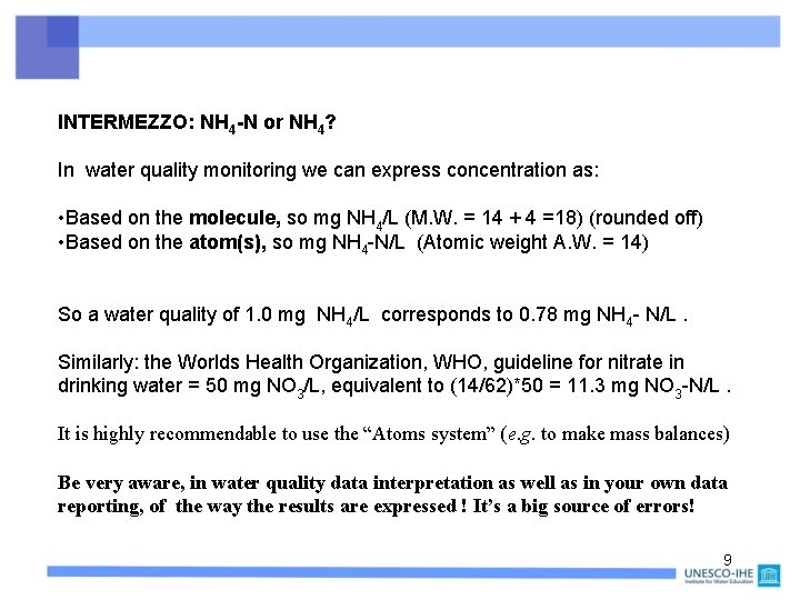 INTERMEZZO: NH 4 -N or NH 4? In water quality monitoring we can express