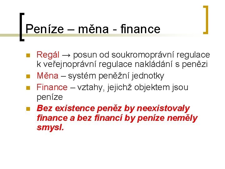 Peníze – měna - finance n n Regál → posun od soukromoprávní regulace k