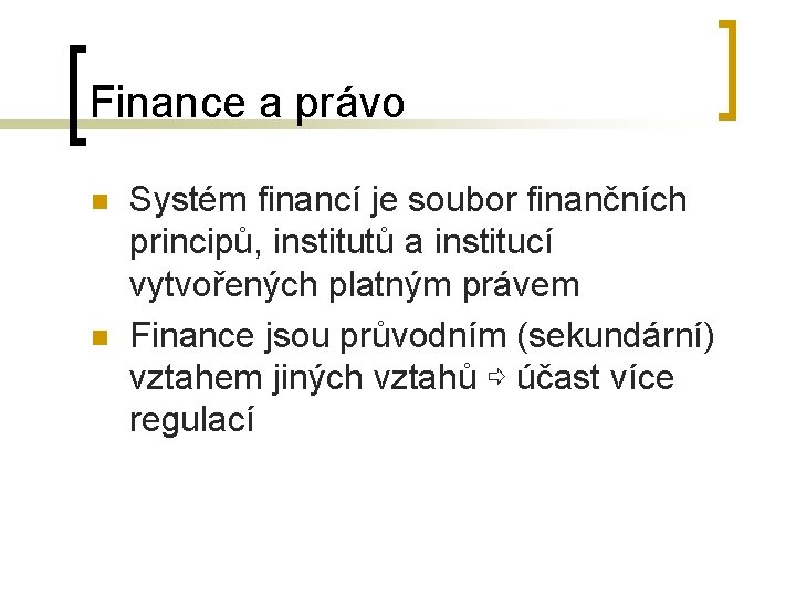 Finance a právo n n Systém financí je soubor finančních principů, institutů a institucí
