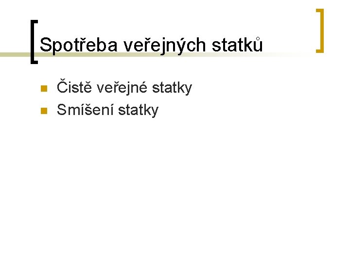 Spotřeba veřejných statků n n Čistě veřejné statky Smíšení statky 