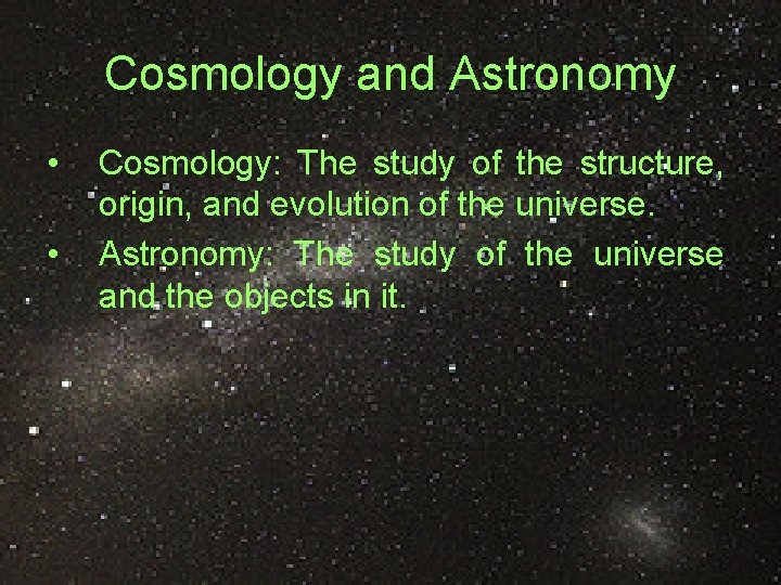 Cosmology and Astronomy • • Cosmology: The study of the structure, origin, and evolution Cosmology and Astronomy • • Cosmology: The study of the structure, origin, and evolution