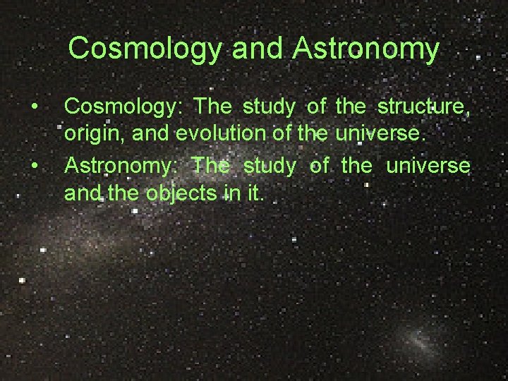 Cosmology and Astronomy • • Cosmology: The study of the structure, origin, and evolution