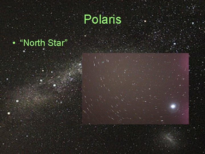 Polaris • “North Star” Polaris • “North Star”