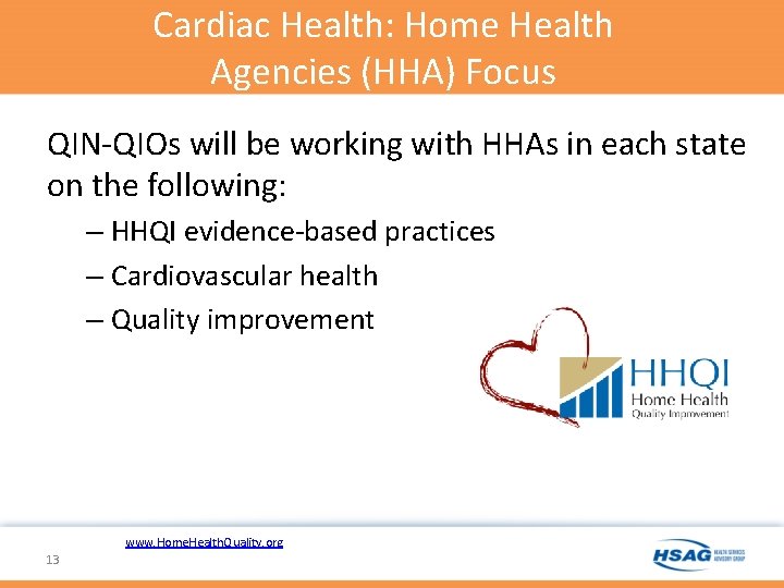 Cardiac Health: Home Health Agencies (HHA) Focus QIN-QIOs will be working with HHAs in Cardiac Health: Home Health Agencies (HHA) Focus QIN-QIOs will be working with HHAs in