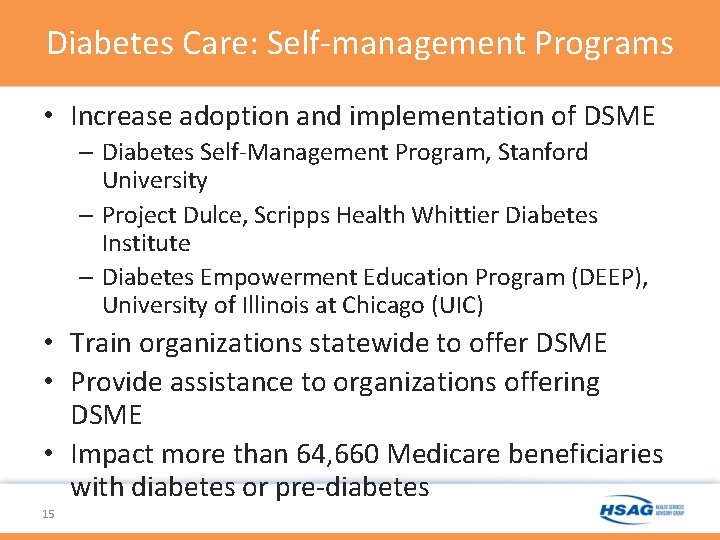 Diabetes Care: Self-management Programs • Increase adoption and implementation of DSME – Diabetes Self-Management Diabetes Care: Self-management Programs • Increase adoption and implementation of DSME – Diabetes Self-Management