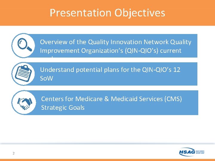 Presentation Objectives Overview of the Quality Innovation Network Quality Improvement Organization’s (QIN-QIO’s) current work Presentation Objectives Overview of the Quality Innovation Network Quality Improvement Organization’s (QIN-QIO’s) current work
