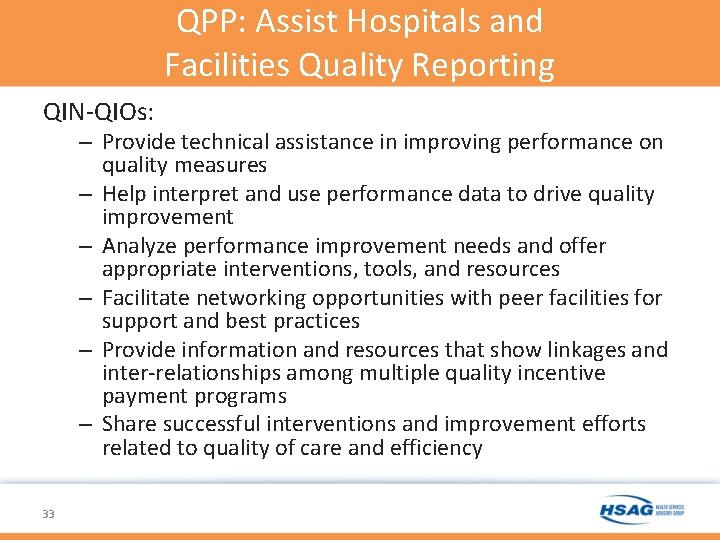 QPP: Assist Hospitals and Facilities Quality Reporting QIN-QIOs: – Provide technical assistance in improving QPP: Assist Hospitals and Facilities Quality Reporting QIN-QIOs: – Provide technical assistance in improving