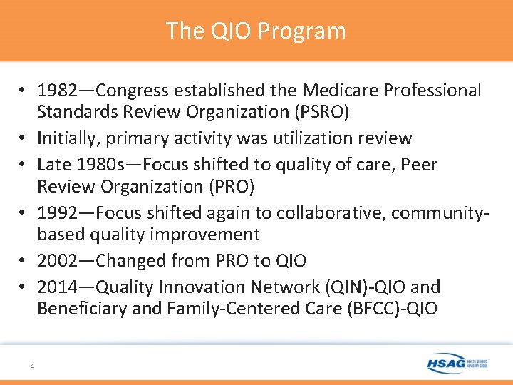 The QIO Program • 1982—Congress established the Medicare Professional Standards Review Organization (PSRO) • The QIO Program • 1982—Congress established the Medicare Professional Standards Review Organization (PSRO) •