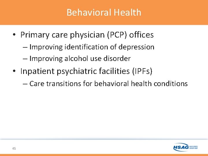 Behavioral Health • Primary care physician (PCP) offices – Improving identification of depression – Behavioral Health • Primary care physician (PCP) offices – Improving identification of depression –