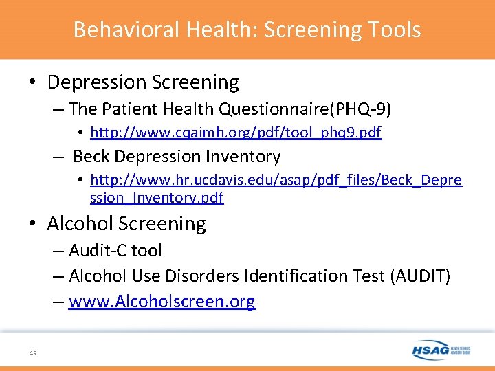 Behavioral Health: Screening Tools • Depression Screening – The Patient Health Questionnaire(PHQ-9) • http: Behavioral Health: Screening Tools • Depression Screening – The Patient Health Questionnaire(PHQ-9) • http: