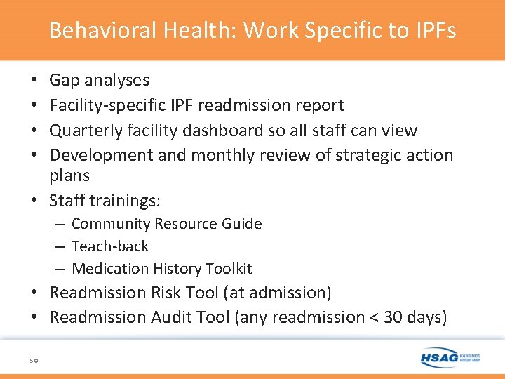 Behavioral Health: Work Specific to IPFs Gap analyses Facility-specific IPF readmission report Quarterly facility Behavioral Health: Work Specific to IPFs Gap analyses Facility-specific IPF readmission report Quarterly facility