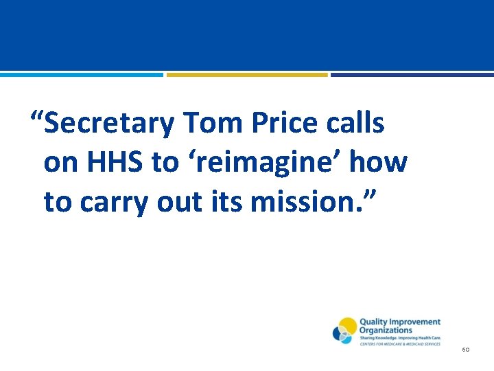 “Secretary Tom Price calls on HHS to ‘reimagine’ how to carry out its mission. “Secretary Tom Price calls on HHS to ‘reimagine’ how to carry out its mission.