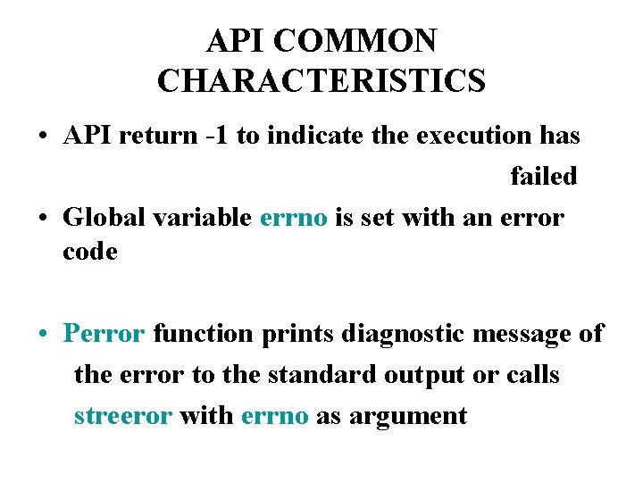 API COMMON CHARACTERISTICS • API return -1 to indicate the execution has failed •