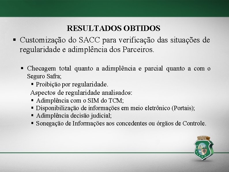 RESULTADOS OBTIDOS § Customização do SACC para verificação das situações de regularidade e adimplência