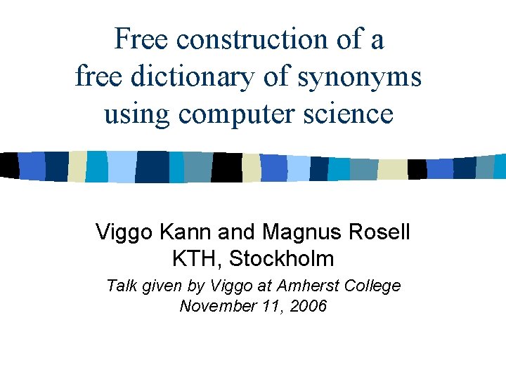 Free construction of a free dictionary of synonyms using computer science Viggo Kann and