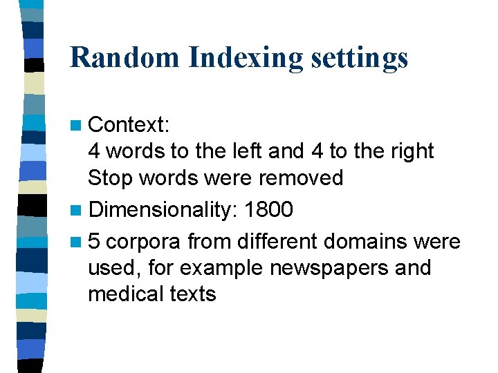 Random Indexing settings n Context: 4 words to the left and 4 to the