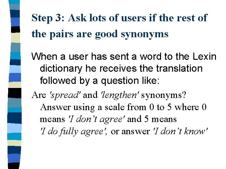 Step 3: Ask lots of users if the rest of the pairs are good