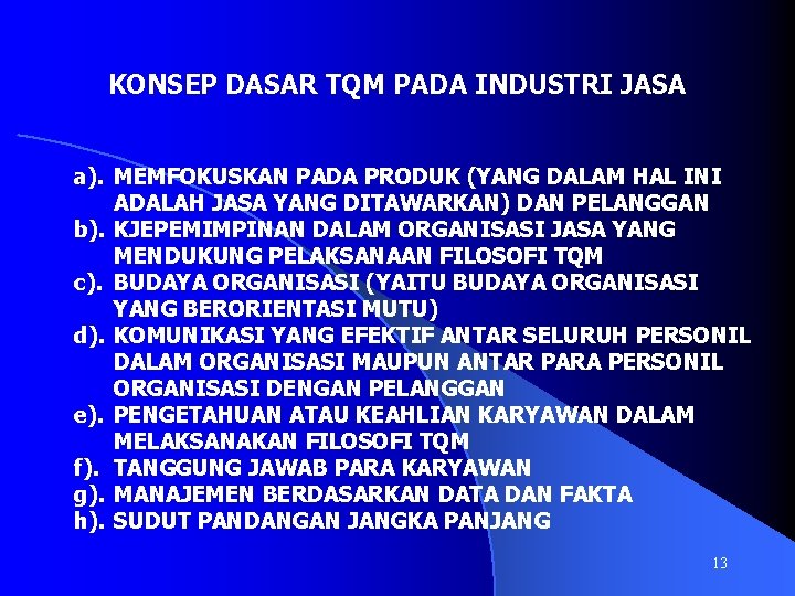 KONSEP DASAR TQM PADA INDUSTRI JASA a). MEMFOKUSKAN PADA PRODUK (YANG DALAM HAL INI