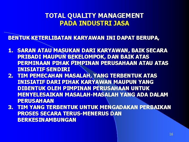 TOTAL QUALITY MANAGEMENT PADA INDUSTRI JASA BENTUK KETERLIBATAN KARYAWAN INI DAPAT BERUPA, 1. SARAN