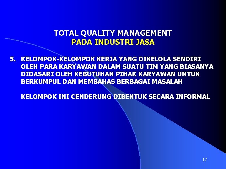 TOTAL QUALITY MANAGEMENT PADA INDUSTRI JASA 5. KELOMPOK-KELOMPOK KERJA YANG DIKELOLA SENDIRI OLEH PARA