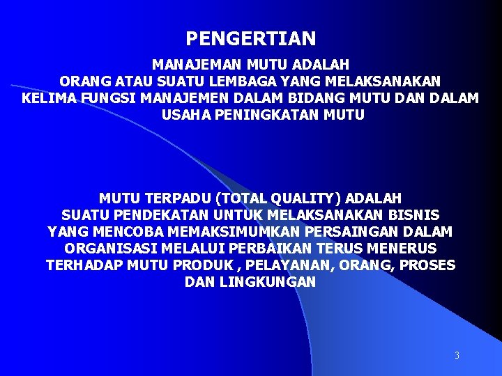 PENGERTIAN MANAJEMAN MUTU ADALAH ORANG ATAU SUATU LEMBAGA YANG MELAKSANAKAN KELIMA FUNGSI MANAJEMEN DALAM