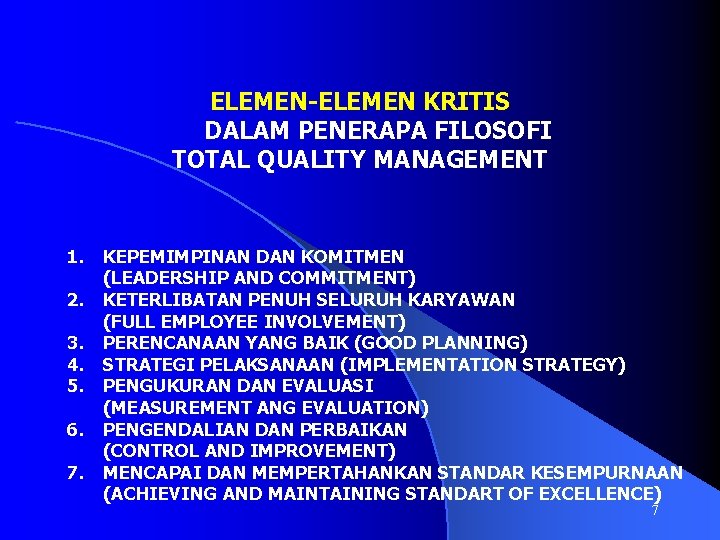 ELEMEN-ELEMEN KRITIS DALAM PENERAPA FILOSOFI TOTAL QUALITY MANAGEMENT 1. 2. 3. 4. 5. 6.