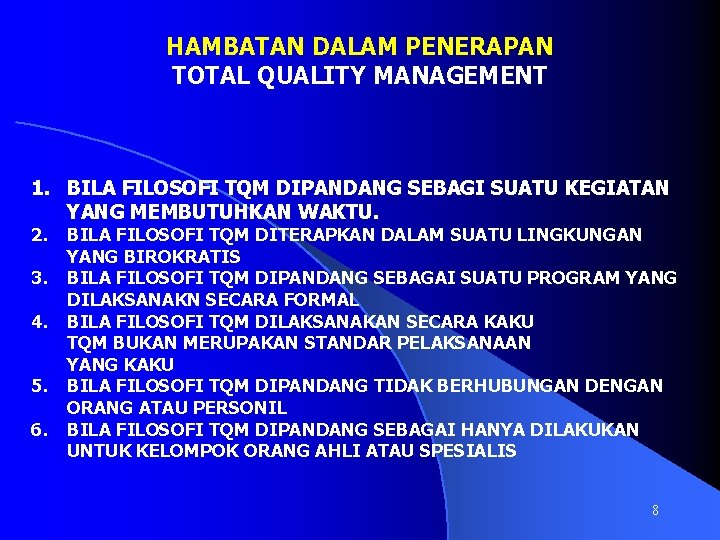 HAMBATAN DALAM PENERAPAN TOTAL QUALITY MANAGEMENT 1. BILA FILOSOFI TQM DIPANDANG SEBAGI SUATU KEGIATAN