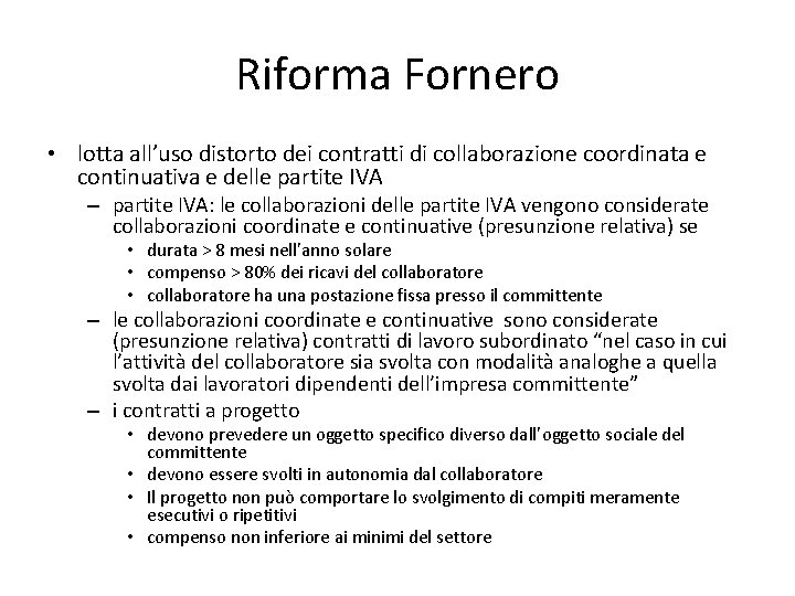 Riforma Fornero • lotta all’uso distorto dei contratti di collaborazione coordinata e continuativa e