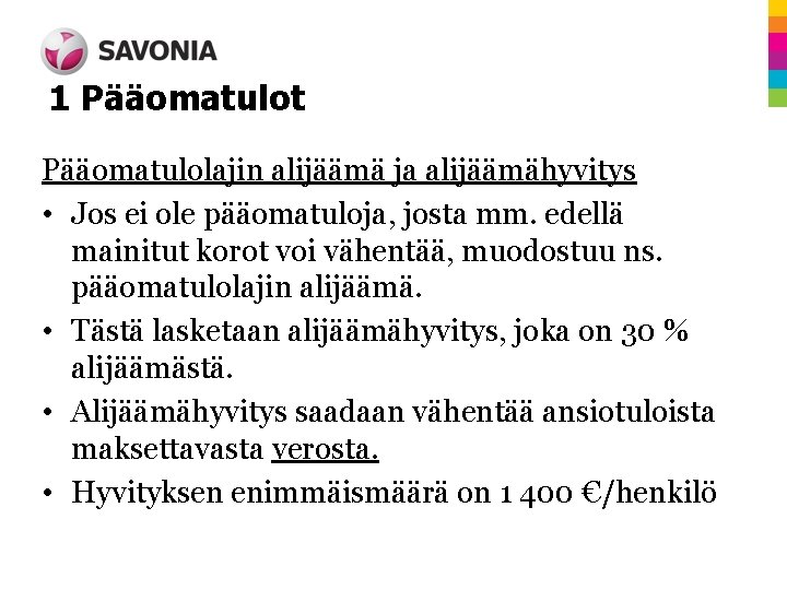 1 Pääomatulot Pääomatulolajin alijäämä ja alijäämähyvitys • Jos ei ole pääomatuloja, josta mm. edellä