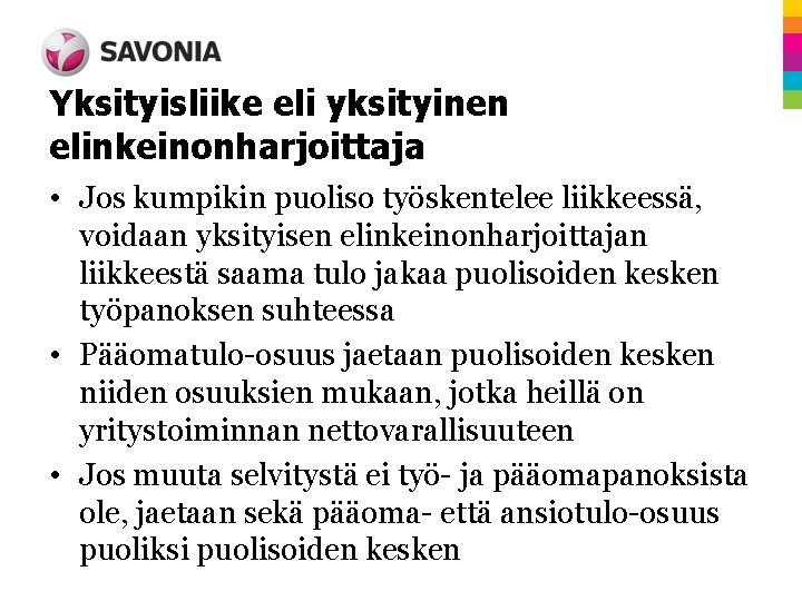 Yksityisliike eli yksityinen elinkeinonharjoittaja • Jos kumpikin puoliso työskentelee liikkeessä, voidaan yksityisen elinkeinonharjoittajan liikkeestä