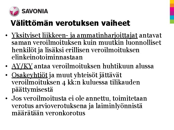 Välittömän verotuksen vaiheet • Yksityiset liikkeen- ja ammatinharjoittajat antavat saman veroilmoituksen kuin muutkin luonnolliset