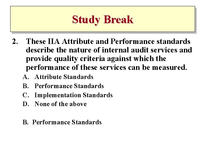 Study Break 2. These IIA Attribute and Performance standards describe the nature of internal