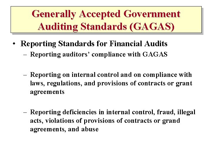 Generally Accepted Government Auditing Standards (GAGAS) • Reporting Standards for Financial Audits – Reporting