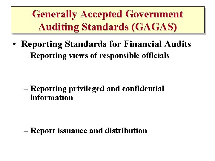 Generally Accepted Government Auditing Standards (GAGAS) • Reporting Standards for Financial Audits – Reporting