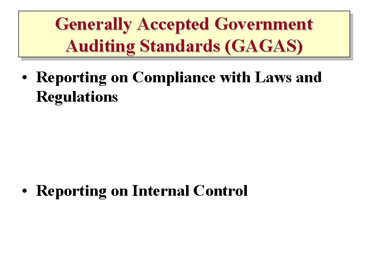 Generally Accepted Government Auditing Standards (GAGAS) • Reporting on Compliance with Laws and Regulations