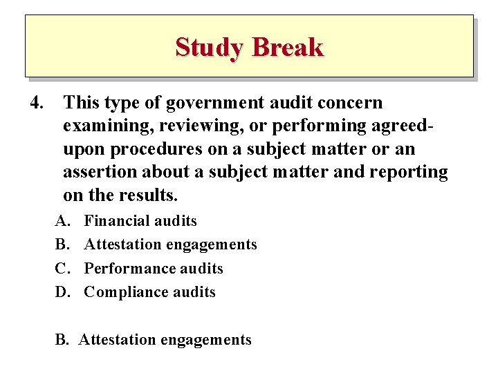 Study Break 4. This type of government audit concern examining, reviewing, or performing agreedupon