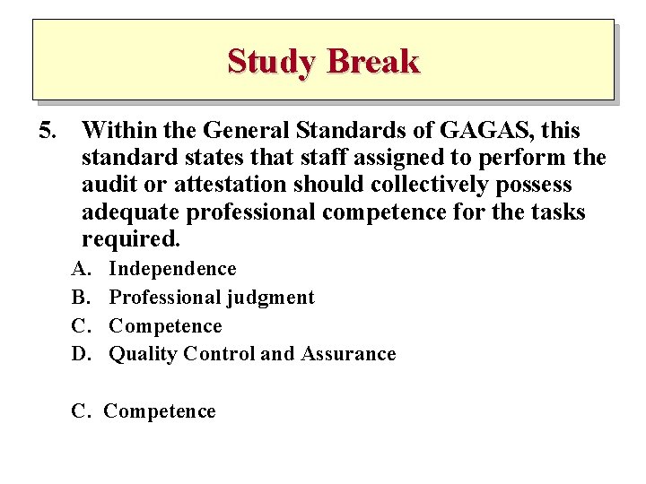 Study Break 5. Within the General Standards of GAGAS, this standard states that staff