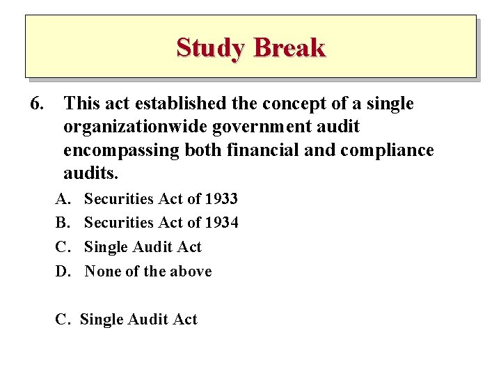 Study Break 6. This act established the concept of a single organizationwide government audit