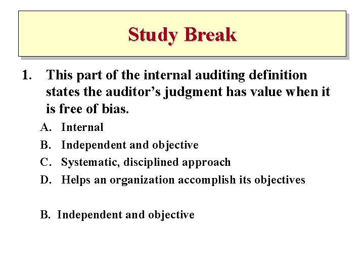 Study Break 1. This part of the internal auditing definition states the auditor’s judgment