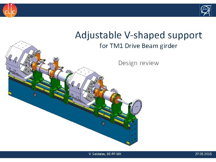 Adjustable V-shaped support for TM 1 Drive Beam girder Design review V. Soldatov, BE-RF-MK