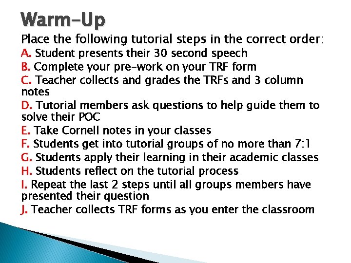 Warm-Up Place the following tutorial steps in the correct order: A. Student presents their