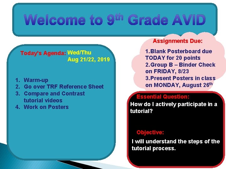 Welcome to th 9 Grade AVID Assignments Due: Today’s Agenda: Wed/Thu Aug 21/22, 2019