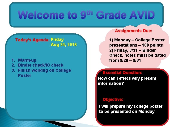 Welcome to th 9 Grade AVID Assignments Due: Today’s Agenda: Friday Aug 24, 2018